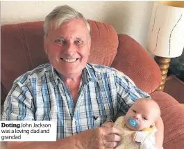  ??  ?? Doting John Jackson was a loving dad and grandad