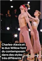  ??  ?? Charles-Alexis et le duo Willow font du contempora­in dans des styles très différents