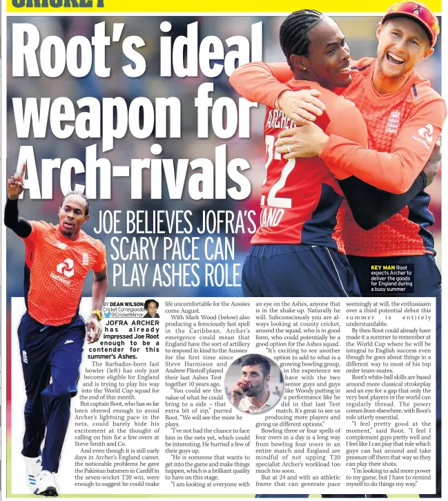  ??  ?? Root expects Archer to deliver the goods for England during a busy summer