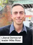  ??  ?? Liberal Democrat leader Mike Ross