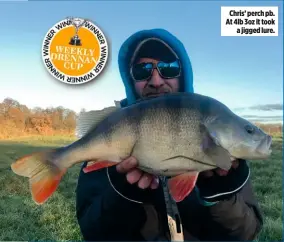  ??  ?? Chris’ perch pb. At 4lb 3oz it took a jigged lure.