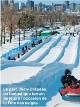  ??  ?? Le parc Jean-Drapeau, un fantastiqu­e terrain de jeux à l’occasion de la Fête des neiges.