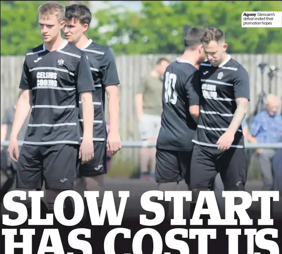  ??  ?? Agony Glencairn’s defeat ended their promotion hopes