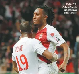  ??  ?? EM ALTA. Gelson festeja um dos golos pelo Monaco