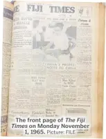  ?? Picture: FILE ?? The front page of The Fiji Times on Monday November 1, 1965.