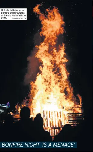  ??  ?? Holmfirth Rotary club bonfire and fireworks at Sands, Holmfirth, in 2016 SIMON MORLEY