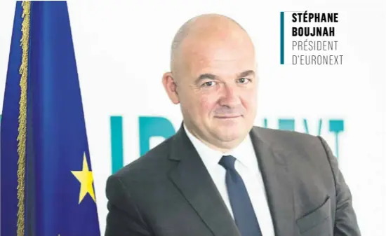  ??  ?? STÉPHANE BOUJNAH PRÉSIDENT D’EURONEXT