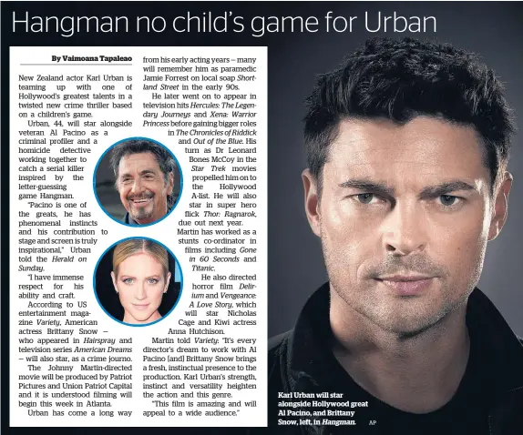  ??  ?? Karl Urban will star alongside Hollywood great Al Pacino, and Brittany Snow, left, in Hangman.