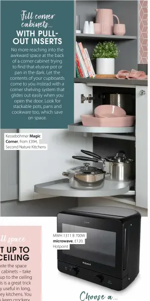  ?? ?? Kesseböhme­r Magic Corner, from £394, Second Nature Kitchens
MWH 1311 B 700W microwave, £120,
Hotpoint
