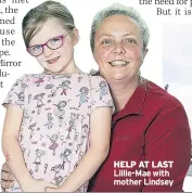  ??  ?? HELP AT LAST Lillie-Mae with mother Lindsey