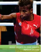  ??  ?? BOXEO DEPORTE DE GRAN ARRAIGO POPULAR EN CUBA