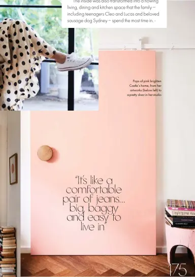  ??  ?? Pops of pink brighten Castle’s home, from her artworks (below left) to a pretty door in her studio