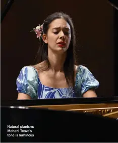  ??  ?? Natural pianism: Mehani Teave’s tone is luminous