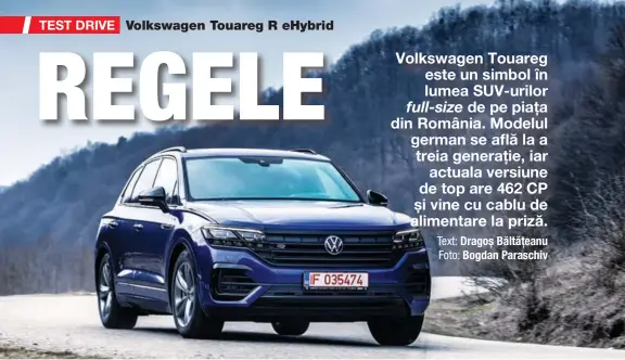  ??  ?? Versiunea de top a modelului Volkswagen Touareg este un hibrid plug-in performant.