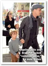  ?? ?? Angelina Jolie and
Brad Pitt lacked “common sense,”
a mole dishes