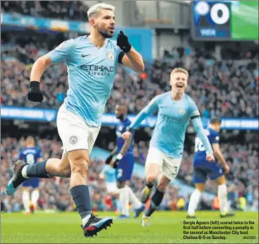  ?? REUTERS ?? Sergio Aguero (left) scored twice in the first half before converting a penalty in the second as Manchester City beat Chelsea 6-0 on Sunday.