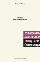  ??  ?? WEEDON OU LA VIE DANS LES BOIS Thierry Pardo Éditions du passage