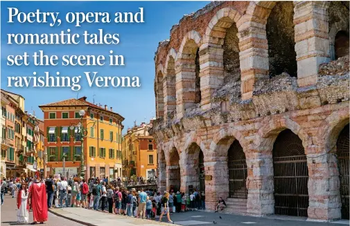  ??  ?? Soulful city: Verona’s extraordin­ary Arena is even older than Rome’s Colosseum and hosts opera in the summer months