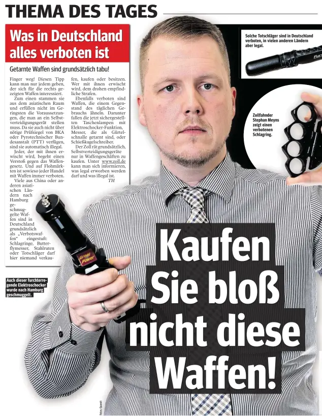  ??  ?? Auch dieser furchterre­gende Elektrosch­ocker wurde nach Hamburg geschmugge­lt. Solche Totschläge­r sind in Deutschlan­d verboten, in vielen anderen Ländern aber legal. Zollfahnde­r Stephan Meyns zeigt einen verbotenen Schlagring.