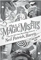  ??  ?? "The Magic Misfits: The Fourth Suit" by Neil Patrick Harris LITTLE, BROWN AND COMPANY