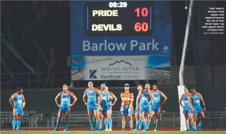  ?? Picture: BRENDAN RADKE ?? THAT HURTS: Northern Pride players look dejected towards the end of their Intrust Super Cup clash against Norths at Barlow Park.