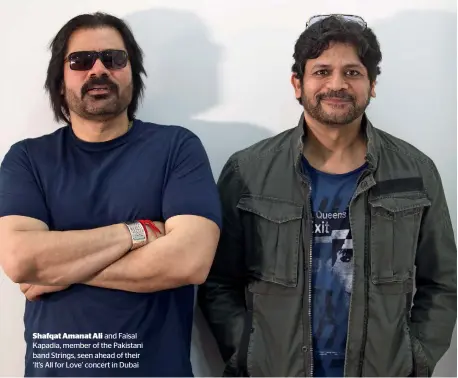  ??  ?? Shafqat Amanat Ali and Faisal Kapadia, member of the Pakistani band Strings, seen ahead of their ‘It’s All for Love’ concert in Dubai