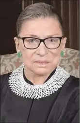  ??  ?? Late Justice Ruth Bader Ginsburg