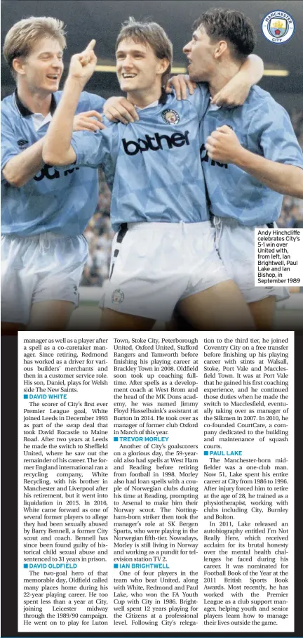  ??  ?? Andy Hinchcliff­e celebrates City’s 5-1 win over United with, from left, Ian Brightwell, Paul Lake and Ian Bishop, in September 1989