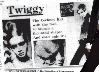  ??  ?? STILL EXPRESSING HERSELF: The 1966 edition of this newspaper that started it all, and right, 54 years, on Twiggy remains a style icon