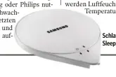  ??  ?? Schlaflos: Samsung Sleep Sense