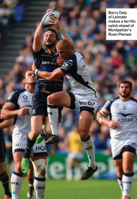  ??  ?? Barry Daly of Leinster makes a terrific catch ahead of Montpellie­r’s Ruan Pienaar