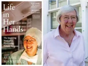  ?? (Supplied) ?? Averil Mansfield’s memoir is a significan­t guide to life as a surgeon in 20th - century Britain