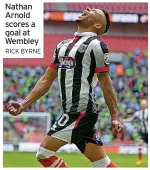  ?? RICK BYRNE ?? Nathan Arnold scores a goal at Wembley