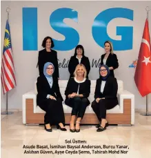  ?? ?? Sol Üstten:
Asude Başat, İsmihan Baysal Anderson, Burcu Yanar, Aslıhan Güven, Ayşe Ceyda Şems, Tahirah Mohd Nor