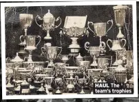  ?? ?? HAUL The team’s trophies