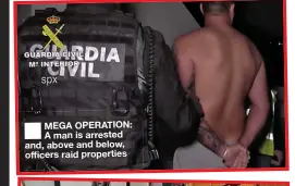  ?? ?? MEGA OPERATION: A man is arrested and, above and below, officers raid properties