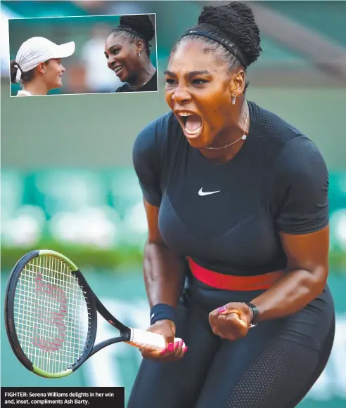  ??  ?? FIGHTER: Serena Williams delights in her win and, inset, compliment­s Ash Barty.