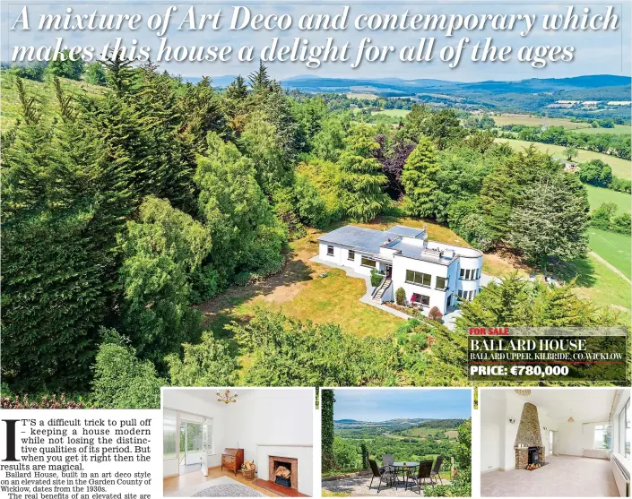  ??  ?? FOR SALE BALLARD HOUSE BALLARD UPPER, KILBRIDE, CO. WICKLOW PRICE: €780,000