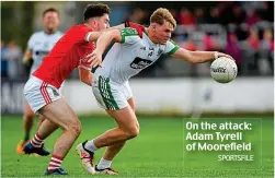  ?? SPORTSFILE ?? On the attack: Adam Tyrell of Moorefield