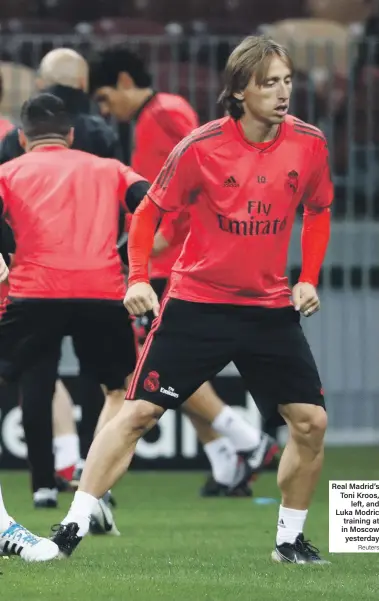  ?? Reuters ?? Real Madrid’s Toni Kroos, left, and Luka Modric training at in Moscow yesterday