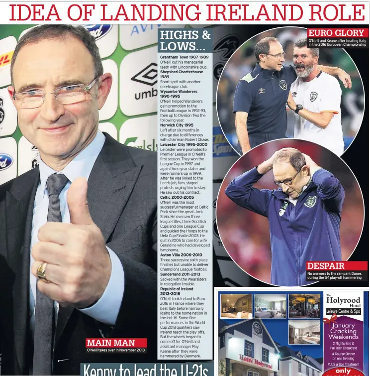 ??  ?? O’Neill takes over in November 2013 O’Neill and Keane after beating Italy in the 2016 European Championsh­ip No answers to the rampant Danes during the 5-1 play-off hammering