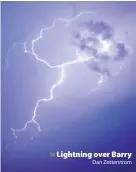  ?? Dan Zetterstro­m ?? > Lightning over Barry