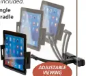  ?? ?? The click-lock cradle will secure your device into place and has 360º rotation and adjustable tilt