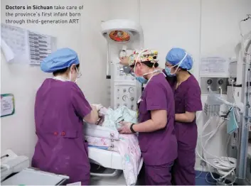  ??  ?? Doctors in Sichuan take care of the province’s first infant born through third-generation ART