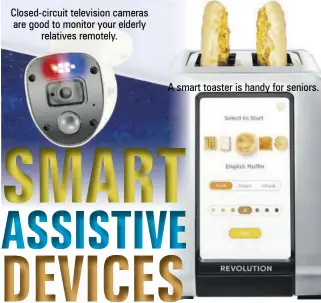  ??  ?? Closed-circuit television cameras are good to monitor your elderly relatives remotely.