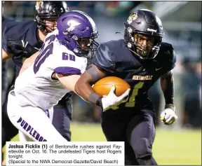  ?? (Special to the NWA Democrat-Gazette/David Beach) ?? Joshua Ficklin (1) of Bentonvill­e rushes against Fayettevil­le on Oct. 16. The undefeated Tigers host Rogers tonight.