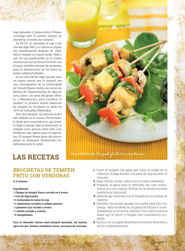  ??  ?? Brochetas de tempeh frito con verduras