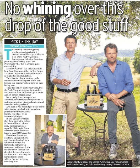  ??  ?? Actors Matthew Goode and James Purefoy join Joe Fattorini, inset, on this entertaini­ng and informativ­e romp through the world of wine