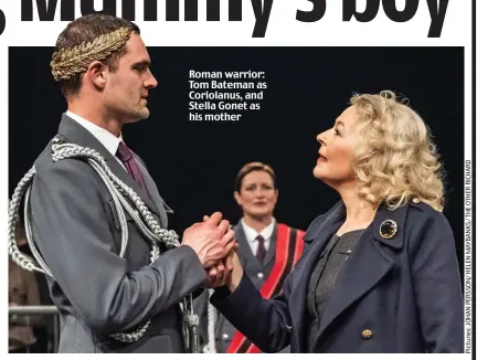  ??  ?? Roman warrior: Tom Bateman as Coriolanus, and Stella Gonet as his mother