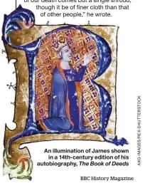  ??  ?? An illuminati­on of James shown in a 14th-century edition of his autobiogra­phy, The Book of Deeds